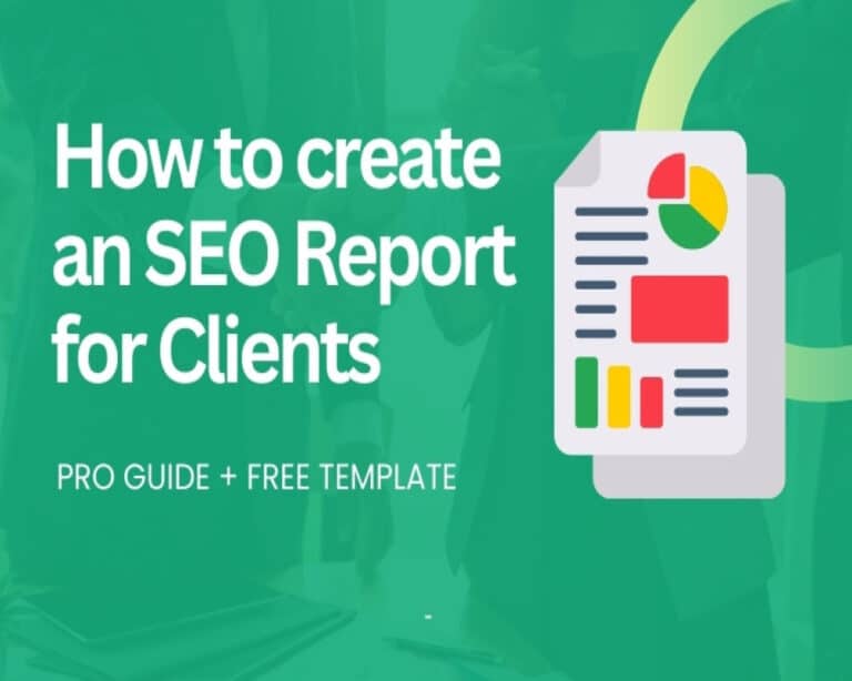 SEO Report for Client: Make Reports That Builds Trust [ With Template]